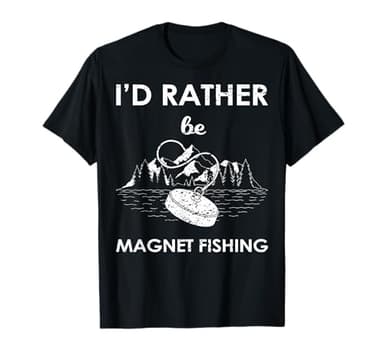 Magnet Fishing Gear & Gifts I'd Rather Be Magnet Fishing T-Shirt